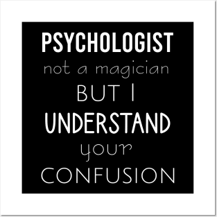 Psychologist not a magician but I understand your confusion Posters and Art